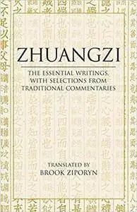 Zhuangzi: The Essential Writings: With Selections from Traditional Commentaries (Hackett Classics)