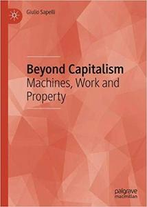 Beyond Capitalism: Machines, Work and Property