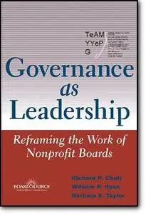 Richard P. Chait, William P. Ryan, Barbara E. Taylor, «Governance as Leadership: Reframing the Work of Nonprofit Boards»