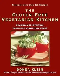 The Gluten-Free Vegetarian Kitchen: Delicious and Nutritious Wheat-Free, Gluten-Free Dishes