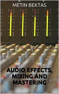 Audio Effects, Mixing and Mastering