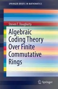 Algebraic Coding Theory Over Finite Commutative Rings