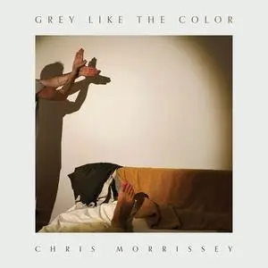 Chris Morrissey - Grey Like The Color (2024) [Official Digital Download 24/96]