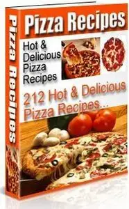 Pizza Recipies: 212 Hot & Delicious Pizza Recipies