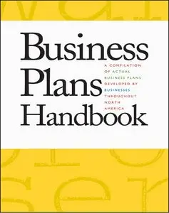 Business Plan Handbook: A Compilation of Actual Business Plans Developed by Businesses Throughout North America