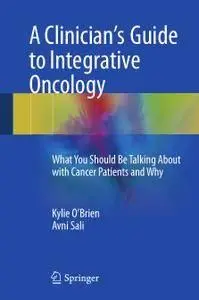 Clinician's Guide to Integrative Oncology: What You Should Be Talking About with Cancer Patients and Why