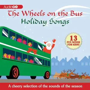 «The Wheels on the Bus Holiday Songs» by Various Authors