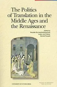 The Politics of Translation in the Middle Ages and the Renaissance