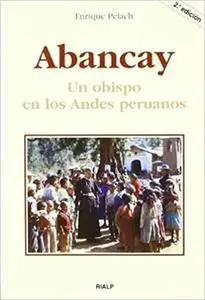 «Abancay. Un obispo en los Andes peruanos» by Enrique Pèlach Feliú