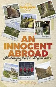 An Innocent Abroad: Life-Changing Trips from 35 Great Writers (Repost)