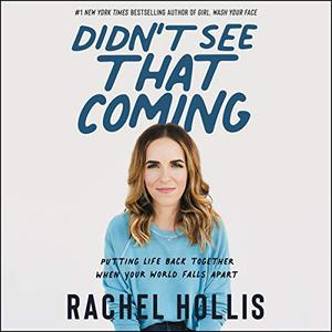 Didn't See That Coming: Putting Life Back Together When Your World Falls Apart [Audiobook]