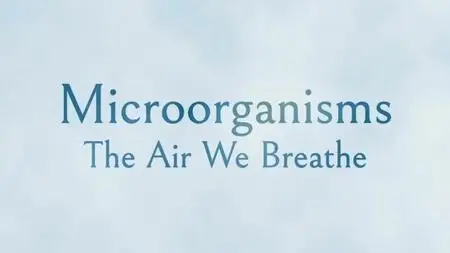 EarthxTV - Microorganisms: The Air We Breathe (2023)