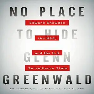 No Place to Hide: Edward Snowden, the NSA, and the U.S. Surveillance State [Audiobook] {Repost}