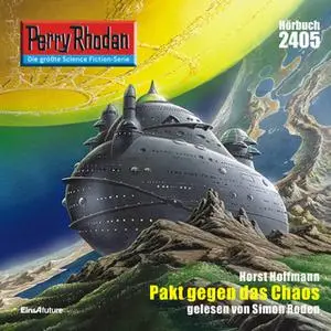 «Perry Rhodan - Episode 2405: Pakt gegen das Chaos» by Horst Hoffmann