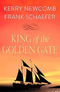 «King of the Golden Gate» by Frank Schaefer, Kerry Newcomb