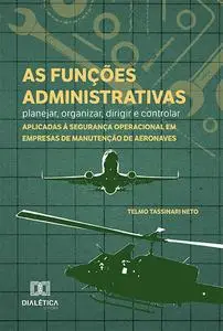 «As funções administrativas – planejar, organizar, dirigir e controlar – aplicadas à segurança operacional em empresas d