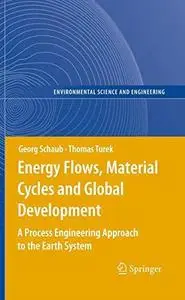 Energy Flows, Material Cycles and Global Development: A Process Engineering Approach to the Earth System