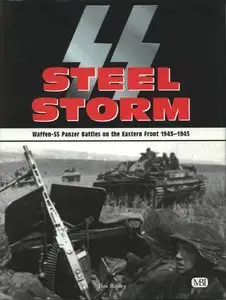 SS Steel Storm: Waffen-SS Panzer Battles on the Eastern Front, 1943-1945 (Repost)
