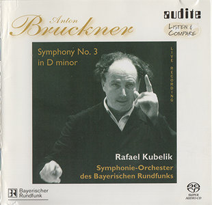 Anton Bruckner - SO des Bayerischen Rundfunks / Rafael Kubelik - Sinfonie Nr. 3 (2005) {Hybrid-SACD // ISO & HiRes FLAC} 