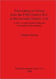 Fish-Eating in Greece from the Fifth Century B.C. to the Seventh Century A.D.