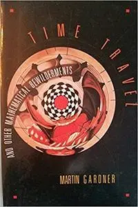 Time Travel and Other Mathematical Bewilderments (Repost)