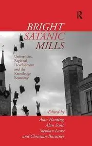 Bright Satanic Mills: Universities, Regional Development and the Knowledge Economy