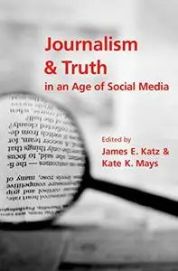 Journalism and Truth in an Age of Social Media (Repost)