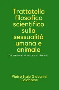 Trattatello filosofico scientifico sulla sessualità umana e animale