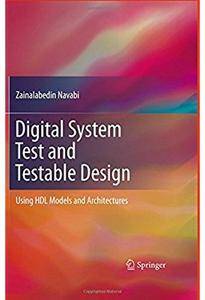 Digital System Test and Testable Design: Using HDL Models and Architectures [Repost]