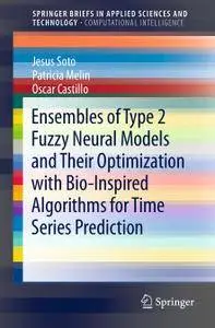 Ensembles of Type 2 Fuzzy Neural Models and Their Optimization with Bio-Inspired Algorithms for Time Series Prediction