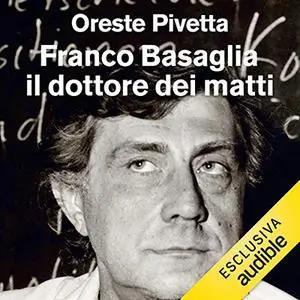 «Franco Basaglia, il dottore dei matti. La biografia» by Oreste Pivetta