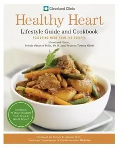 Cleveland Clinic Healthy Heart Lifestyle Guide and Cookbook: Featuring more than 150 tempting recipes 