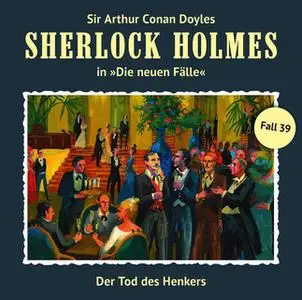 «Sherlock Holmes, Die neuen Fälle - Fall 39: Der Tod des Henkers» by Sir Arthur Conan Doyle,Marc Freund