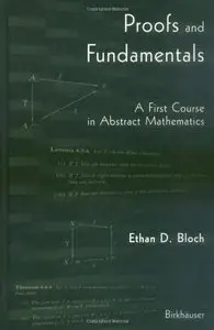 Proofs and Fundamentals: A First Course in Abstract Mathematics (Repost)