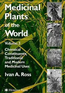Medicinal Plants of the World. Volume 3: Chemical Constituents, Traditional and Modern Medicinal Uses (Repost)