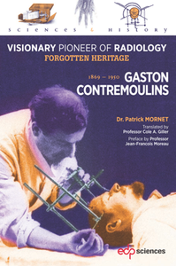 Gaston Contremoulins, 1869 - 1950 : Visionary Pioneer of Radiology - Forgotten Heritage