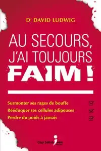 David S. Ludwig, "Au secours, j'ai toujours faim !"