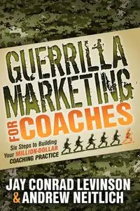 «Guerrilla Marketing for Coaches» by Andrew Neitlich, Jay Levinson