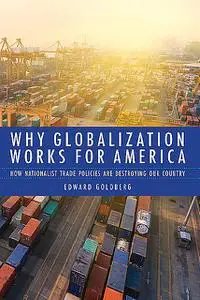 «Why Globalization Works for America» by Edward Goldberg