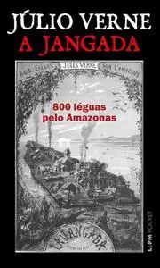 «A jangada: 800 léguas pelo Amazonas» by Jules Verne