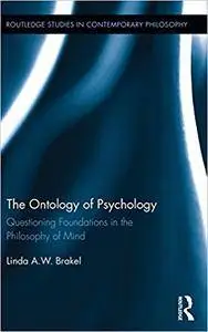 The Ontology of Psychology: Questioning Foundations in the Philosophy of Mind (Repost)