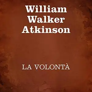 «La volontà» by William Walker Atkinson