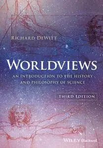 Worldviews: An Introduction to the History and Philosophy of Science, 3rd Edition