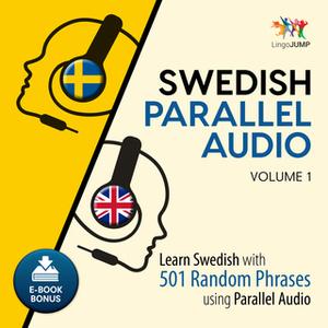 «Swedish Parallel Audio - Learn Swedish with 501 Random Phrases using Parallel Audio - Volume 1» by Lingo Jump