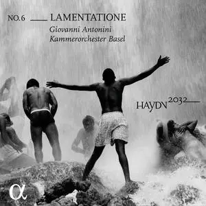 Giovanni Antonini, Kammerorchester Basel - Haydn 2032 No. 6: Lamentatione (2018)