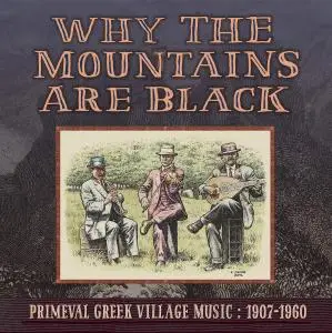 VA - Why the Mountains Are Black: Primeval Greek Village Music (2016)