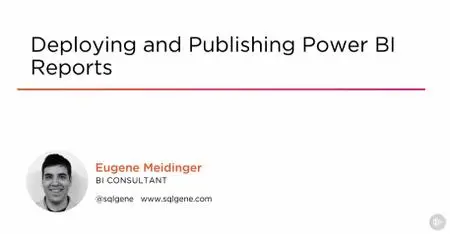 Deploying and Publishing Power BI Reports