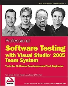 Professional Software Testing with Visual Studio 2005 Team System by Tom Arnold
