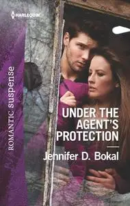 «Under The Agent's Protection» by Jennifer D. Bokal