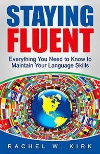 Staying Fluent: Everything you need to know to maintain your language skills